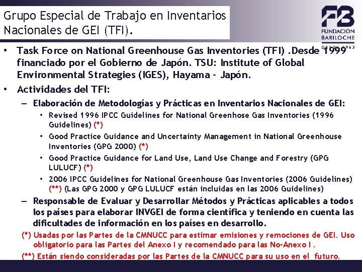 Grupo Especial de Trabajo en Inventarios Nacionales de GEI (TFI). • Task Force on