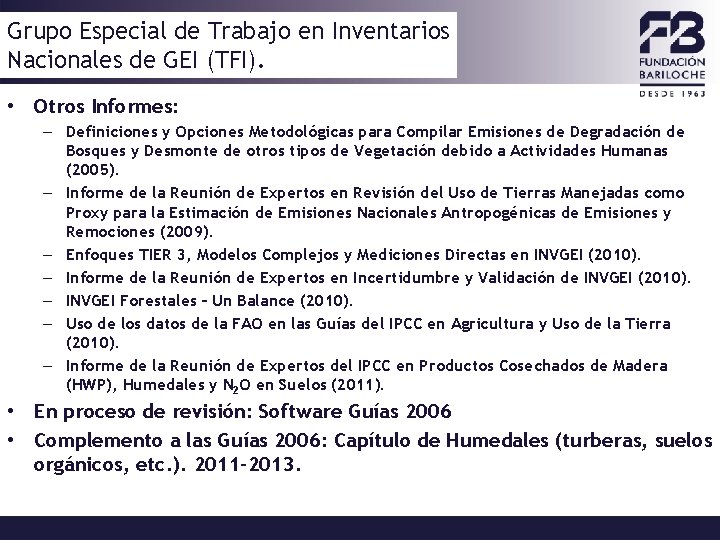 Grupo Especial de Trabajo en Inventarios Nacionales de GEI (TFI). • Otros Informes: –