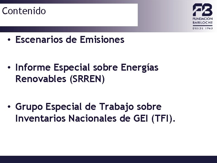 Contenido • Escenarios de Emisiones • Informe Especial sobre Energías Renovables (SRREN) • Grupo