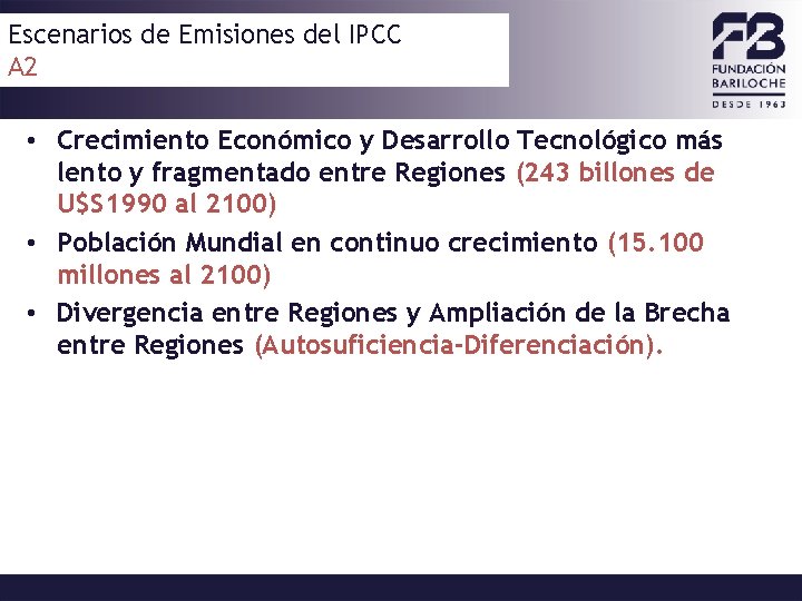 Escenarios de Emisiones del IPCC A 2 • Crecimiento Económico y Desarrollo Tecnológico más