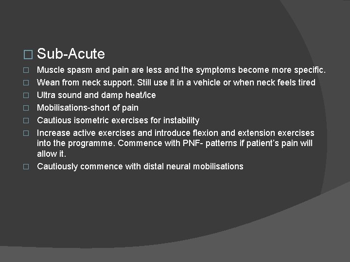 � Sub-Acute � � � � Muscle spasm and pain are less and the