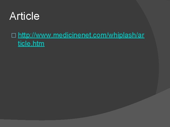 Article � http: //www. medicinenet. com/whiplash/ar ticle. htm 