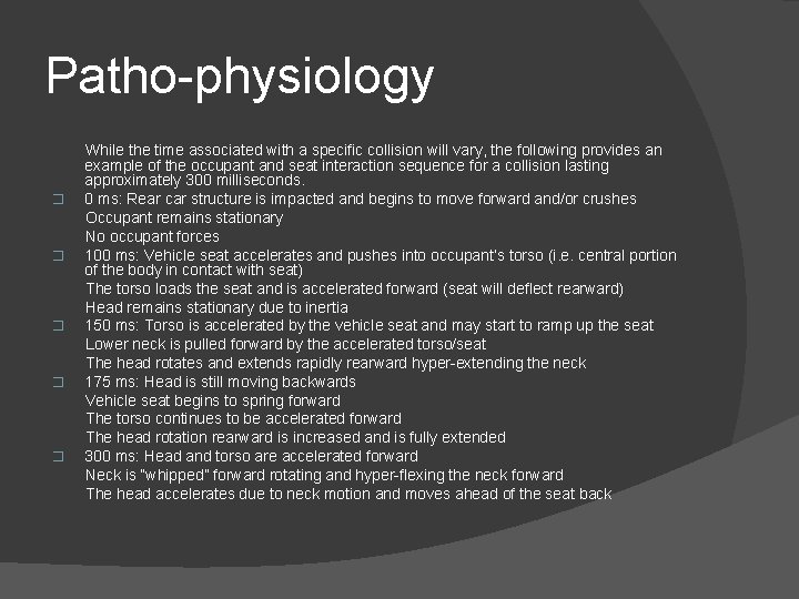 Patho-physiology While the time associated with a specific collision will vary, the following provides