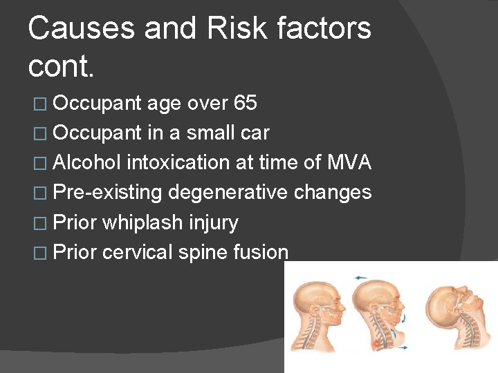 Causes and Risk factors cont. � Occupant age over 65 � Occupant in a