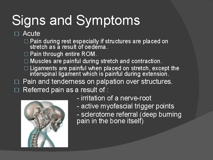 Signs and Symptoms � Acute � Pain during rest especially if structures are placed