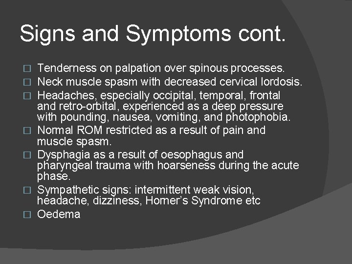 Signs and Symptoms cont. � � � � Tenderness on palpation over spinous processes.