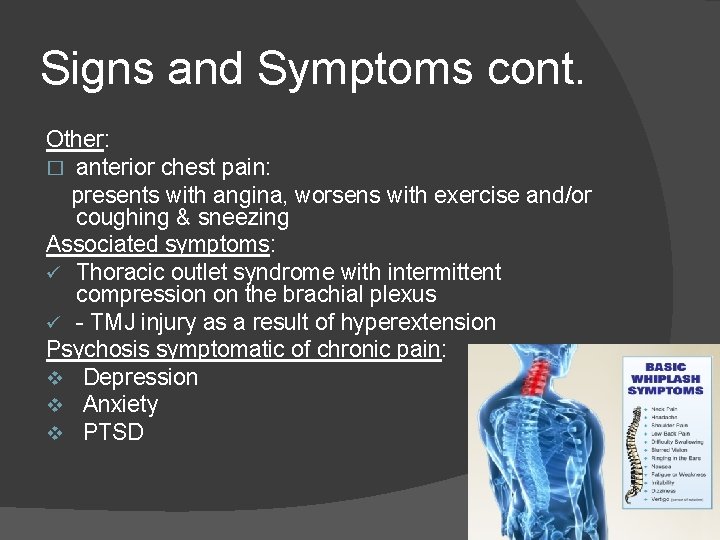 Signs and Symptoms cont. Other: � anterior chest pain: presents with angina, worsens with