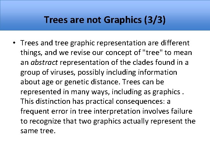 Trees are not Graphics (3/3) • Trees and tree graphic representation are different things,