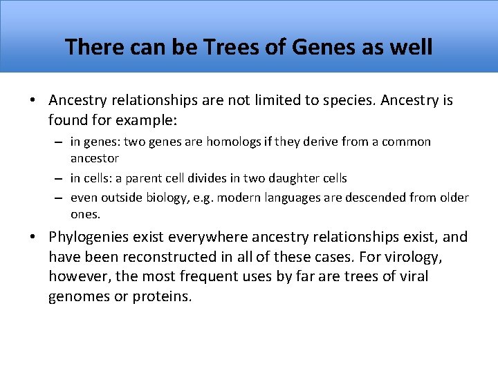 There can be Trees of Genes as well • Ancestry relationships are not limited