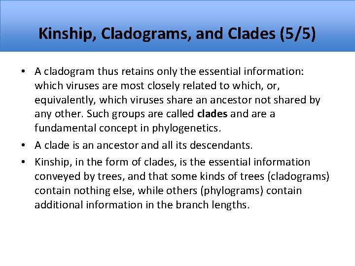 Kinship, Cladograms, and Clades (5/5) • A cladogram thus retains only the essential information: