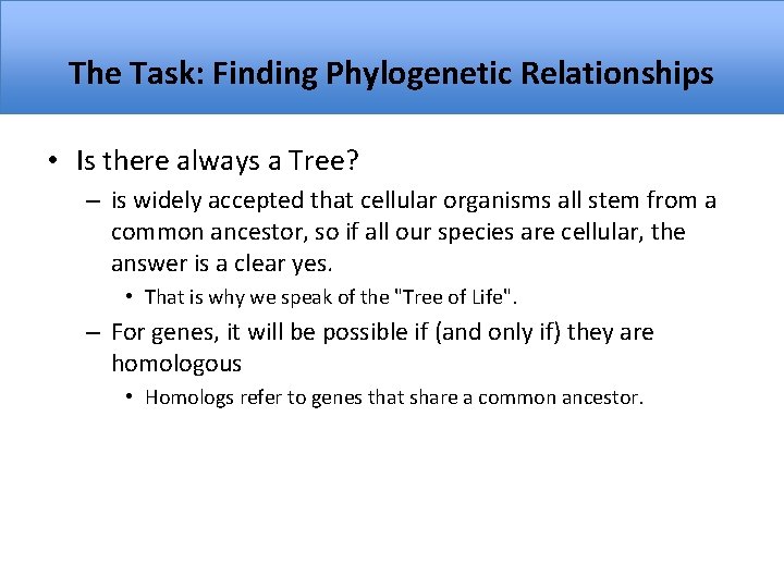 The Task: Finding Phylogenetic Relationships • Is there always a Tree? – is widely