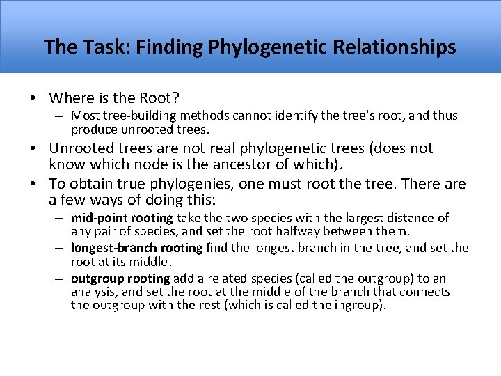The Task: Finding Phylogenetic Relationships • Where is the Root? – Most tree-building methods