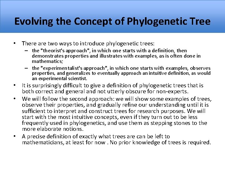 Evolving the Concept of Phylogenetic Tree • There are two ways to introduce phylogenetic