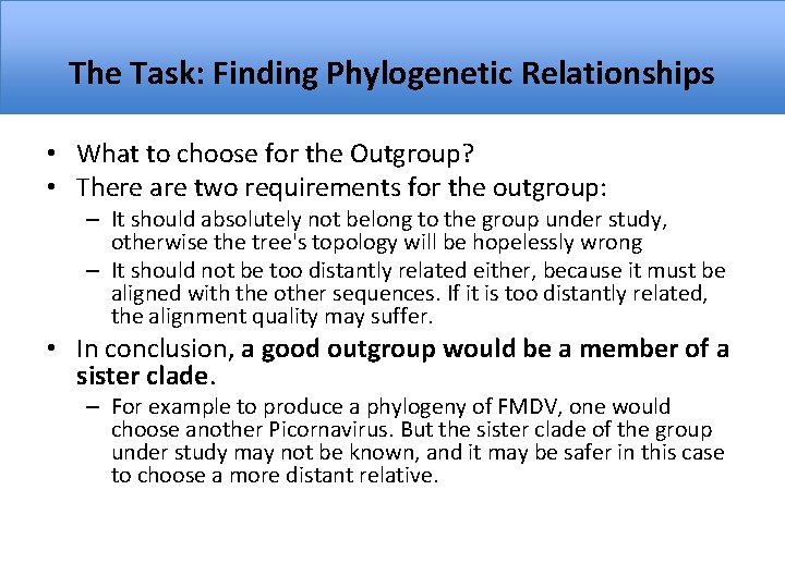 The Task: Finding Phylogenetic Relationships • What to choose for the Outgroup? • There