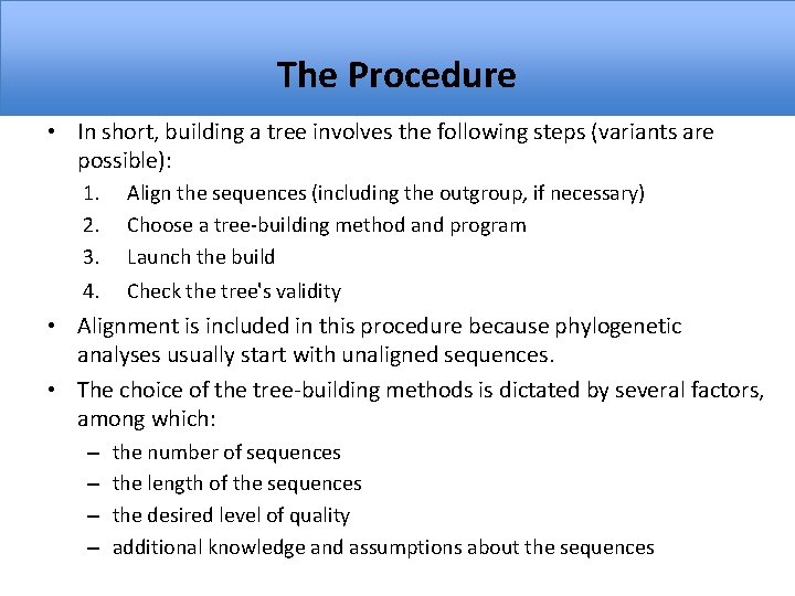 The Procedure • In short, building a tree involves the following steps (variants are