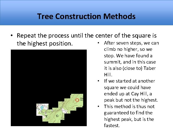 Tree Construction Methods • Repeat the process until the center of the square is