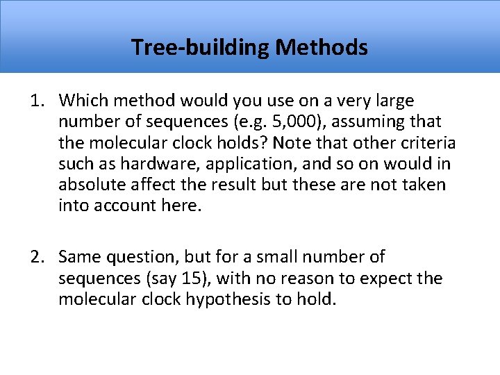 Tree-building Methods 1. Which method would you use on a very large number of