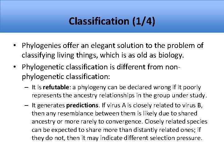 Classification (1/4) • Phylogenies offer an elegant solution to the problem of classifying living