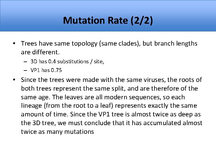 Mutation Rate (2/2) • Trees have same topology (same clades), but branch lengths are