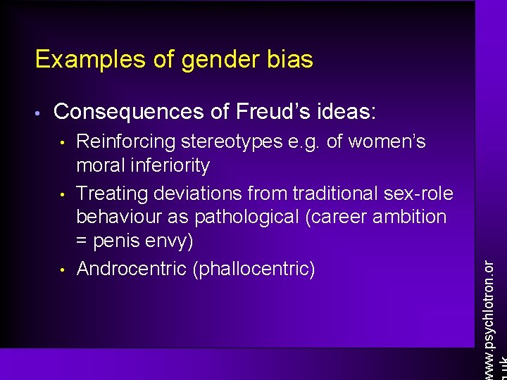 Examples of gender bias Consequences of Freud’s ideas: • • • Reinforcing stereotypes e. Examples of gender bias Consequences of Freud’s ideas: • • • Reinforcing stereotypes e.