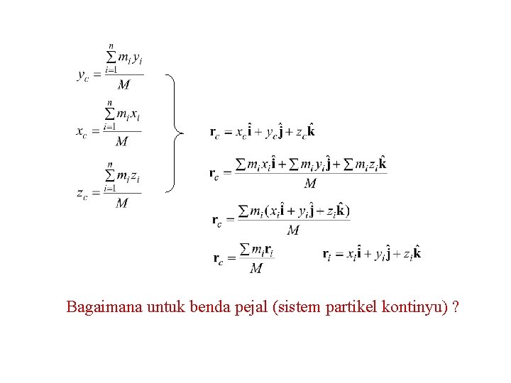 Bagaimana untuk benda pejal (sistem partikel kontinyu) ? 
