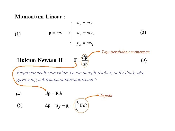 Momentum Linear : (2) (1) Laju perubahan momentum Hukum Newton II : (3) Bagaimanakah