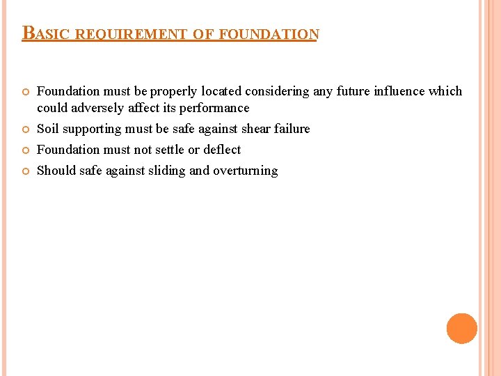 BASIC REQUIREMENT OF FOUNDATION Foundation must be properly located considering any future influence which