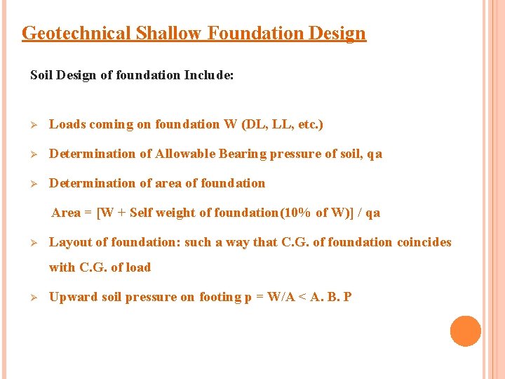 Geotechnical Shallow Foundation Design Soil Design of foundation Include: Ø Loads coming on foundation