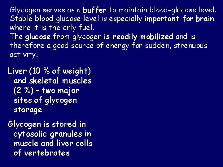 Glycogen serves as a buffer to maintain blood-glucose level. Stable blood glucose level is