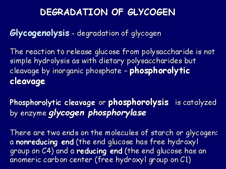 DEGRADATION OF GLYCOGEN Glycogenolysis - degradation of glycogen The reaction to release glucose from