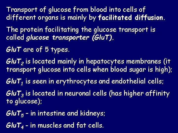 Transport of glucose from blood into cells of different organs is mainly by facilitated