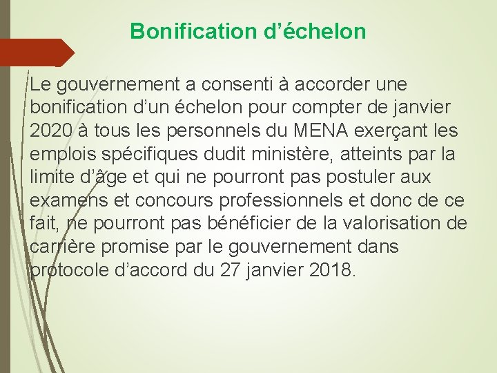 Bonification d’échelon Le gouvernement a consenti à accorder une bonification d’un échelon pour compter