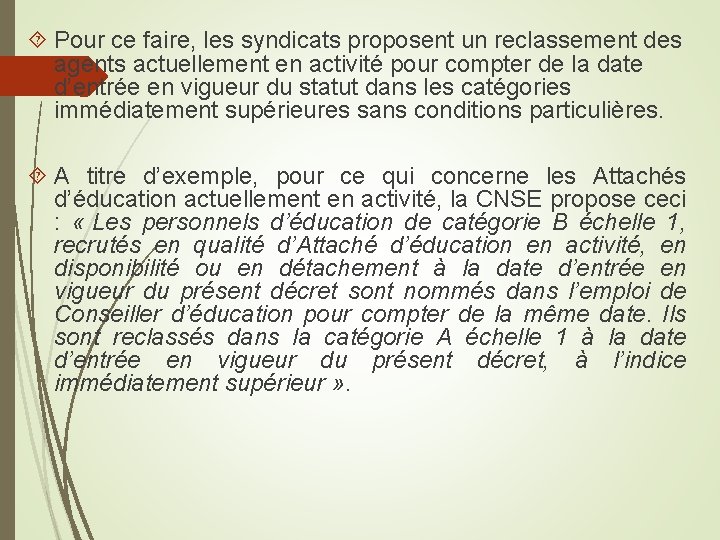  Pour ce faire, les syndicats proposent un reclassement des agents actuellement en activité