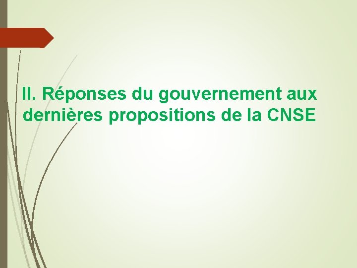 II. Réponses du gouvernement aux dernières propositions de la CNSE 