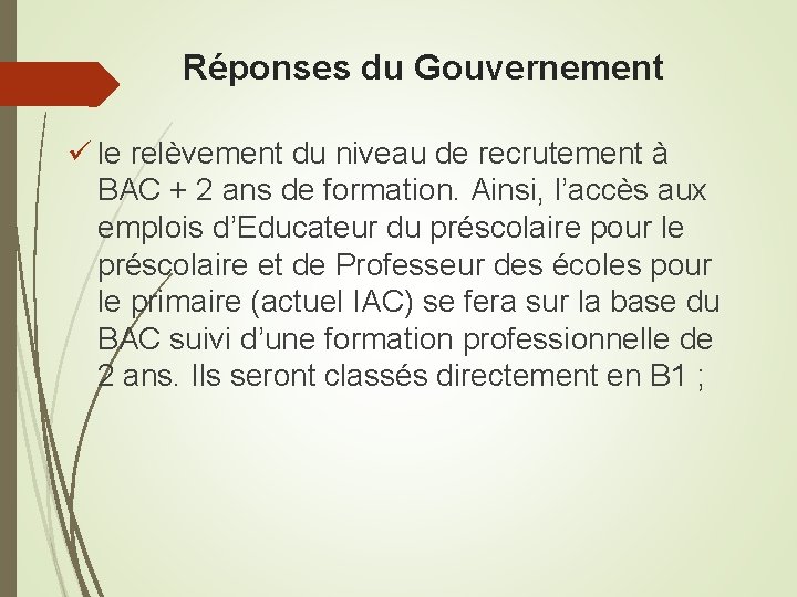 Réponses du Gouvernement ü le relèvement du niveau de recrutement à BAC + 2
