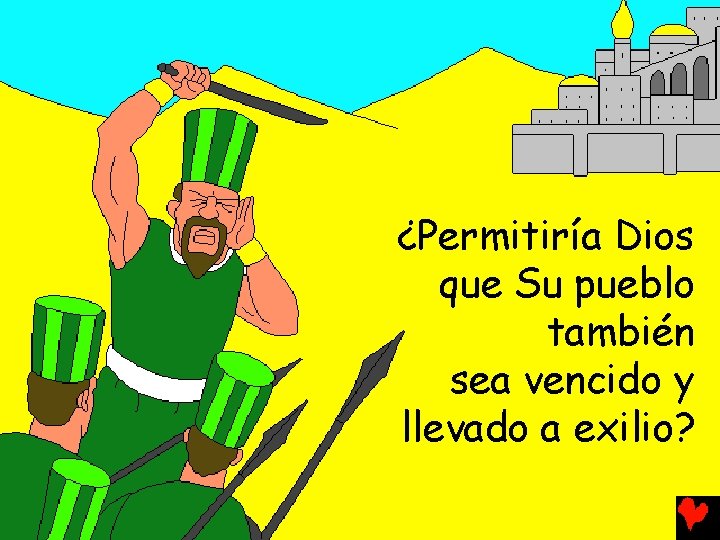 ¿Permitiría Dios que Su pueblo también sea vencido y llevado a exilio? 