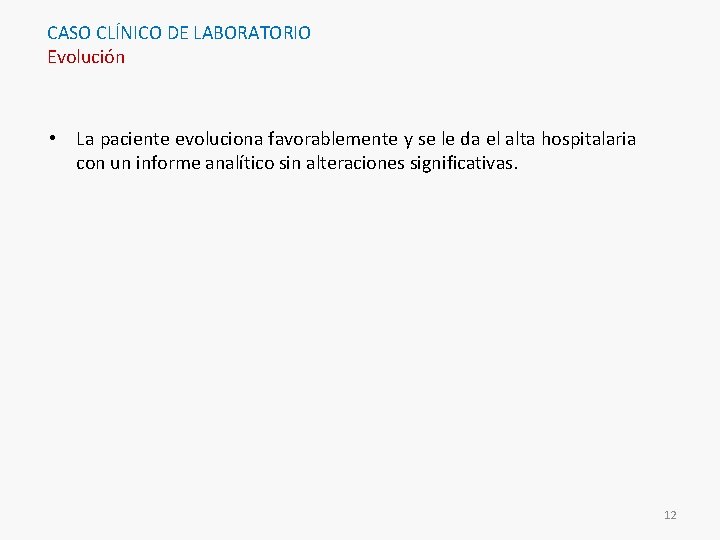 CASO CLÍNICO DE LABORATORIO Evolución • La paciente evoluciona favorablemente y se le da