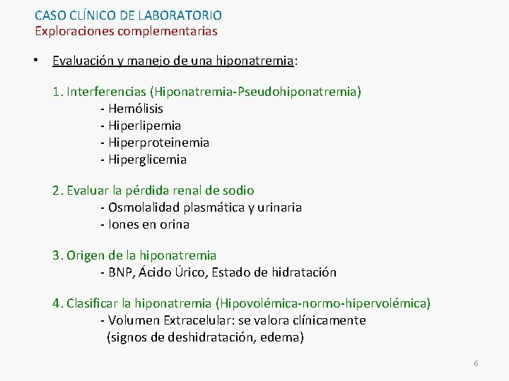 CASO CLÍNICO DE LABORATORIO Exploraciones complementarias • Evaluación y manejo de una hiponatremia: 1.