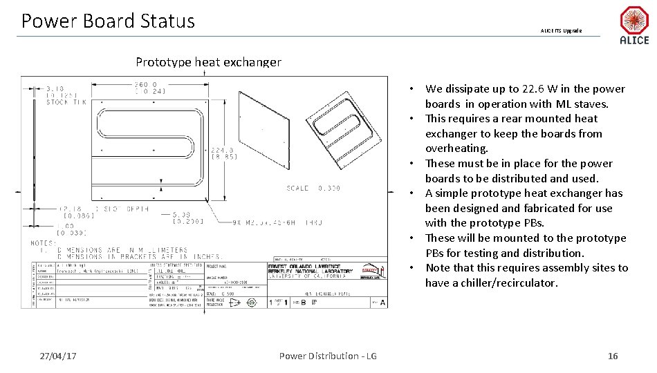 Power Board Status ALICE ITS Upgrade Prototype heat exchanger • We dissipate up to