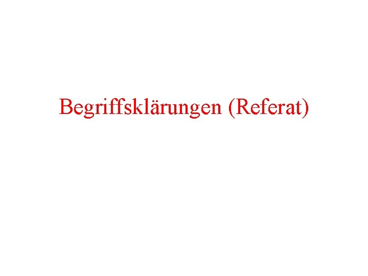 Begriffsklärungen (Referat) 