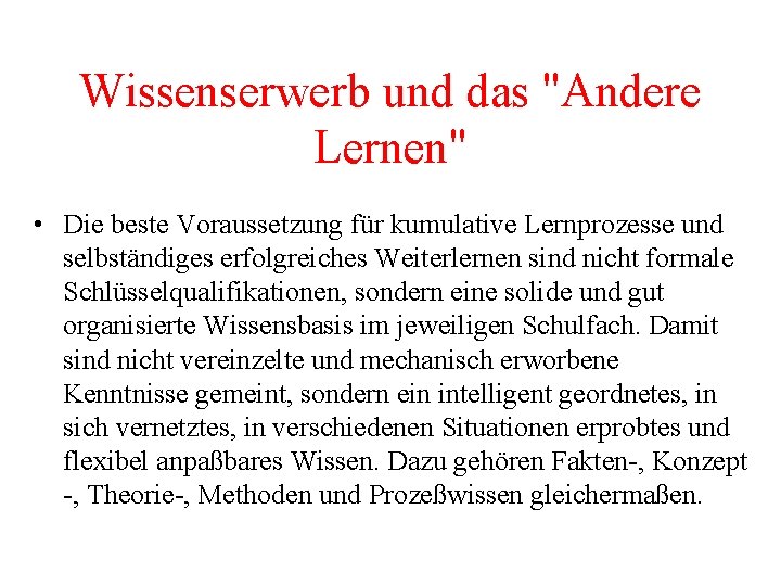 Wissenserwerb und das "Andere Lernen" • Die beste Voraussetzung für kumulative Lernprozesse und selbständiges