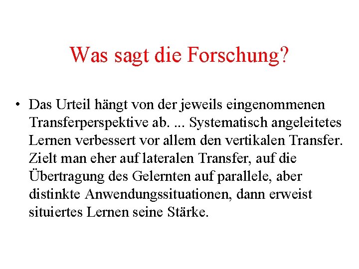 Was sagt die Forschung? • Das Urteil hängt von der jeweils eingenommenen Transferperspektive ab.