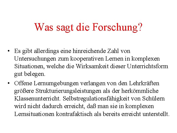 Was sagt die Forschung? • Es gibt allerdings eine hinreichende Zahl von Untersuchungen zum