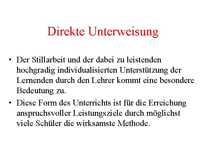 Direkte Unterweisung • Der Stillarbeit und der dabei zu leistenden hochgradig individualisierten Unterstützung der