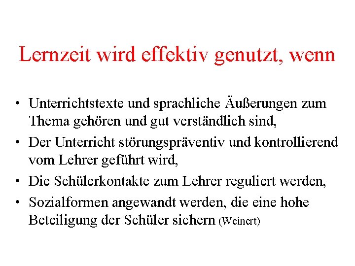 Lernzeit wird effektiv genutzt, wenn • Unterrichtstexte und sprachliche Äußerungen zum Thema gehören und