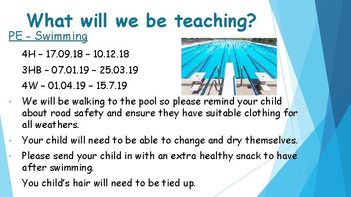 What will we be teaching? PE - Swimming 4 H – 17. 09. 18