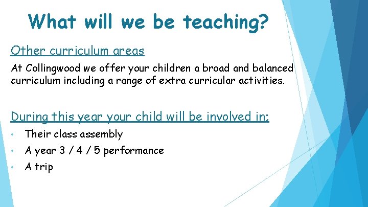 What will we be teaching? Other curriculum areas At Collingwood we offer your children
