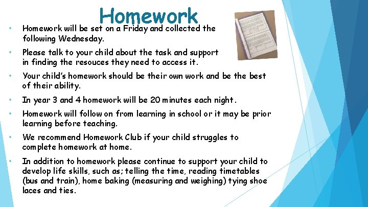 Homework • Homework will be set on a Friday and collected the following Wednesday.