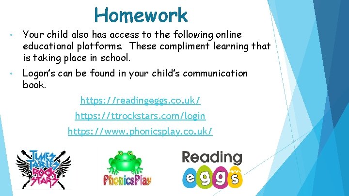Homework • Your child also has access to the following online educational platforms. These