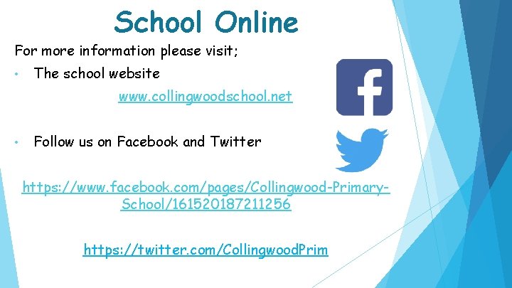 School Online For more information please visit; • The school website www. collingwoodschool. net